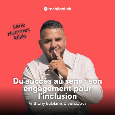 Quitter un poste en vue pour changer des vies - Anthony Babkine, co-fondateur de Diversidays #101 Quitter un poste en vue pour changer des vies - Anthony Babkine, co-fondateur de Diversidays #101