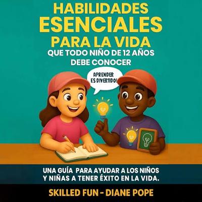 Habilidades Esenciales para la Vida que Todo Niño de 12 Años Debe Conocer [Essential Skills for Life That Every 12-Year-Old Child Should Know] (Audiolibro) | Prueba Gratis