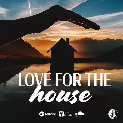 Love For The House (Elena Witt-Guerra)