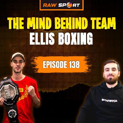 Jake Ellis: The Mind Behind Team Ellis Boxing | Ep 138 | Raw Sport