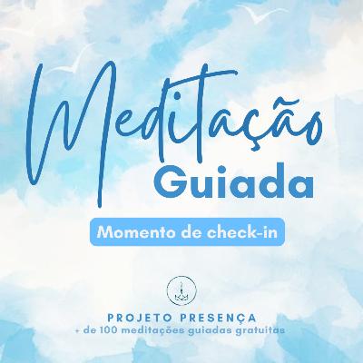 Meditação guiada - Momento de Check-in Meditação guiada - Momento de Check-in