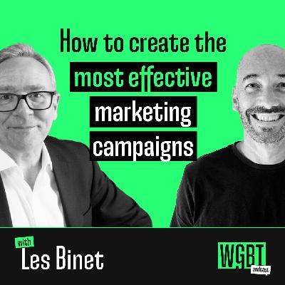 #21: How to Create the Most Effective Marketing Campaigns (with Les Binet, World-Renowned Expert in Marketing Effectiveness)