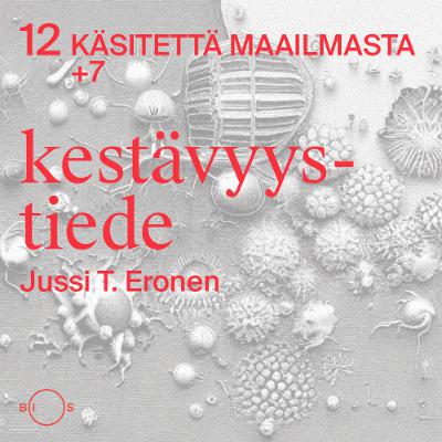 12 käsitettä maailmasta. Erikoisjakso 7: Kestävyystiede 12 käsitettä maailmasta. Erikoisjakso 7: Kestävyystiede