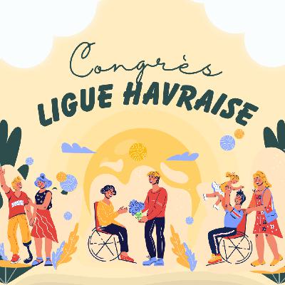 Emission Spéciale : Congrès de l'UNAPEI Ligue Havraise - 18 juin 2025 Emission Spéciale : Congrès de l'UNAPEI Ligue Havraise - 18 juin 2025