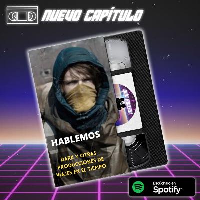 Capítulo 10- Dark y otras Producciones de Viajes en el Tiempo