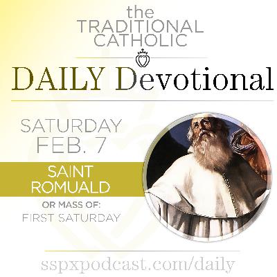 Feb 7 – S Romuald / 1st Sat