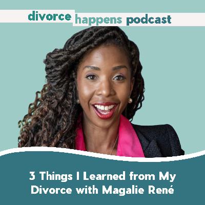 3 Things I Learned from My Divorce with CEO Magalie René