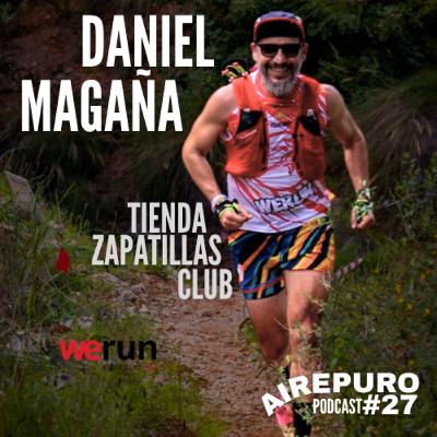WERUN, Definición de PASIÓN por el TRAIL || AIRE PURO Podcast #27 DANIEL MAGAÑA