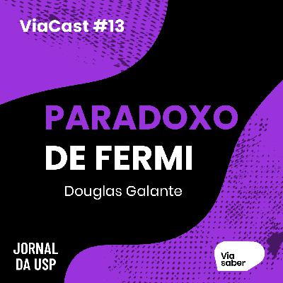 ViaCast #13: Astrobiologia e Paradoxo de Fermi 1 | Douglas Galante ViaCast #13: Astrobiologia e Paradoxo de Fermi 1 | Douglas Galante