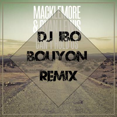 Macklemore Ft. Ryan Dalton - Can't Hold Us (Dj IBO Bouyon Remix)