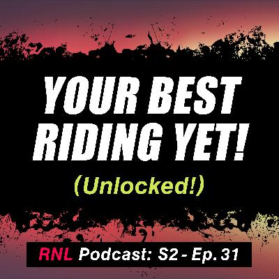 Stop Judging, Start Progressing: MTB Mindset, Presence and Flow = The Best Year Yet!  [RNL S2, Ep 31]