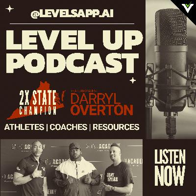 LEVEL UP Podcast - Ep 4: From Athlete to Coach: Darryl Overton's Journey, & New Beginnings 🎙️🔥