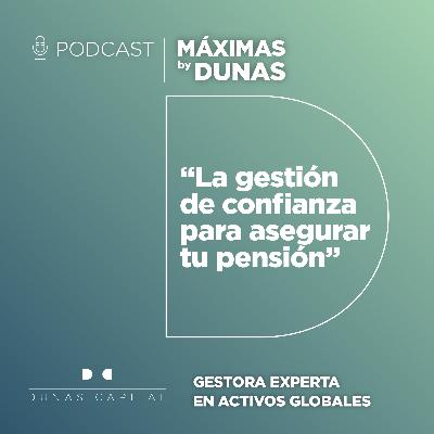 Máximas by Dunas #03 | Pensiones Máximas by Dunas #03 | Pensiones