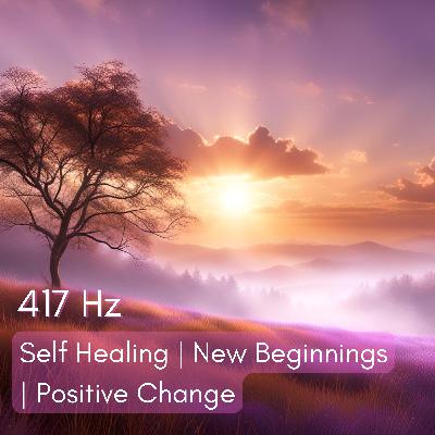 417 Hz Solfeggio Frequency (12 Hr) | Self Healing & Inner Renewal