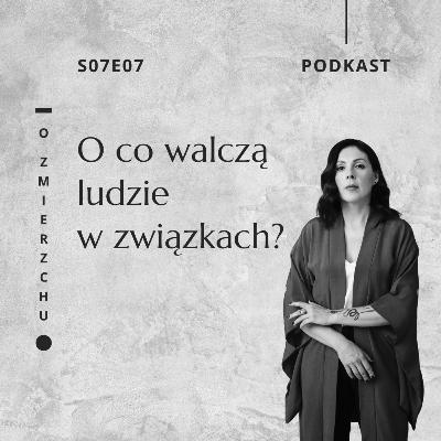 S07E07 O co walczą ludzie w związkach? – O Zmierzchu