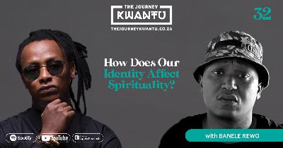 EP32: How Does Our Identity Affect Spirituality?