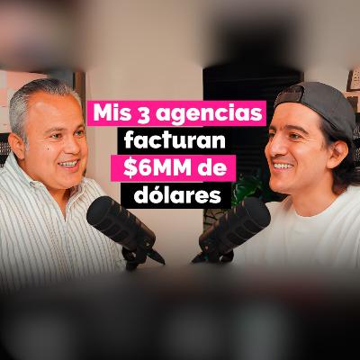 6MM de Dólares al Año Con Sus Agencias de Marketing - Ariel Jeria - E43