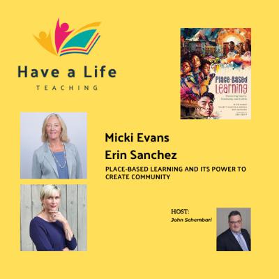 How to Use Place-Based Learning to Connect Students with Their Communities (Micki Evans and Erin Sanchez)