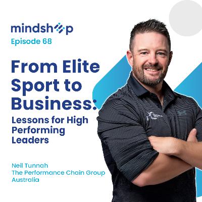 From Elite Sport to Business: Lessons for High Performing Leaders with Neil Tunnah, The Performance Chain, Australia From Elite Sport to Business: Lessons for High Performing Leaders with Neil Tunnah, The Performance Chain, Australia