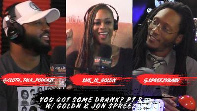 You Got Some Drank? Pt8 W/ Goldn & Jon Spreez