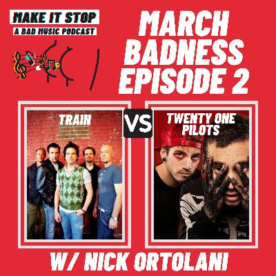 March Badness PART DEUX Round 1, Episode 2: Train vs. 21 Pilots (w/ Nick Ortolani)