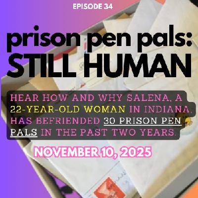 Prison Pen Pals: Still Human Prison Pen Pals: Still Human