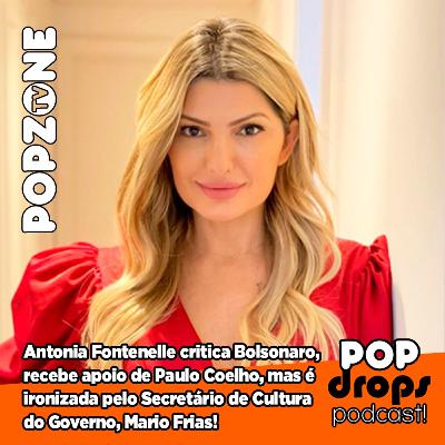 Antonia Fontenelle critica Bolsonaro, é apoiada por Paulo Coelho, mas é ironizada pelo Mario Frias! #PopDrops @PopZoneTV Antonia Fontenelle critica Bolsonaro, é apoiada por Paulo Coelho, mas é ironizada pelo Mario Frias! #PopDrops @PopZoneTV