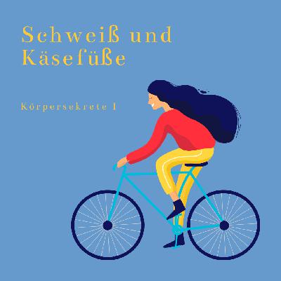 #41: Körpersekrete_1: Schweiß und Käsefüße
