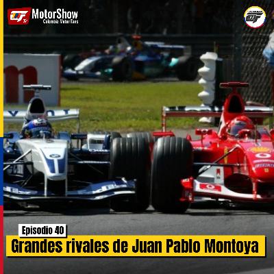 Ep. 40 | Grandes rivalidades de Juan Pablo Montoya