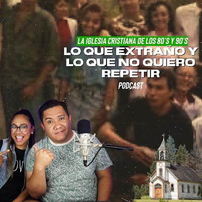 Iglesia Cristiana en los 80s y 90s: Nostalgia y Lecciones Aprendidas - ¿Cuál fue tu historia?