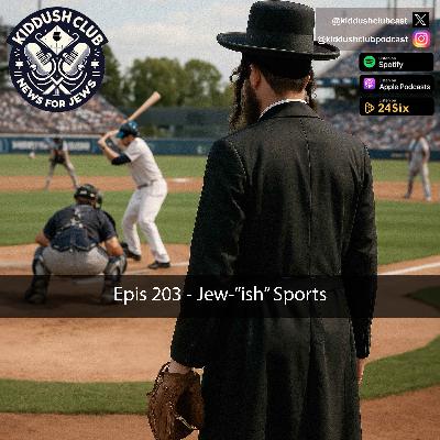 Epis 203 - Jew-"ish" Sports