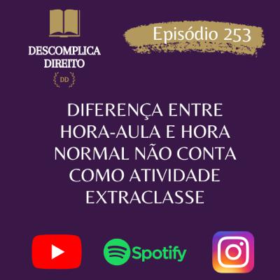 DIFERENÇA ENTRE HORA-AULA E HORA NORMAL NÃO CONTA COMO ATIVIDADE EXTRACLASSE