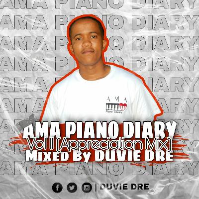The AmaPiano Diary Vol 11 (Appreciation Mix) Mixed by Duvie Dre