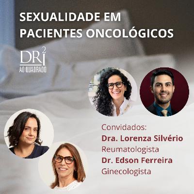 Ep. 55 - Sexualidade em Pacientes Oncológicos