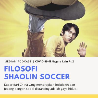 Filosofi Shaolin Soccer | COVID-19 di Negara Lain Pt.2: Jepang & China
