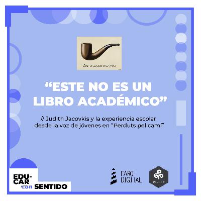 ESTE NO ES UN LIBRO ACADÉMICO //Judith Jacovkis y la experiencia escolar ESTE NO ES UN LIBRO ACADÉMICO //Judith Jacovkis y la experiencia escolar