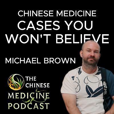 Unbelievable treatments in Chinese Medicine History - with Michael Brown S10 E01 Unbelievable treatments in Chinese Medicine History - with Michael Brown S10 E01