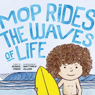 Mop Rides the Waves of Life by Jaimal Yogis