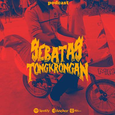 EPS4 SEBATAS TONGKRONGAN - TENTANG SEPEDA, DARI KAMI YANG TAK MAMPU MEMBELINYA