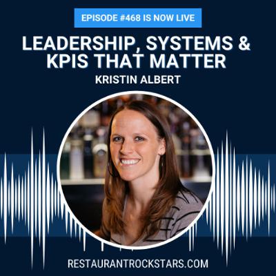 468. How Top Restaurant Operators Master KPIs & Systems That Actually Work - Kristin Albert 468. How Top Restaurant Operators Master KPIs & Systems That Actually Work - Kristin Albert