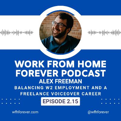2.15 Alex Freeman, Balancing W2 Employment and a Freelance Voiceover Career