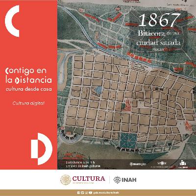 “1867: Bitácora de una Ciudad Sitiada” 18.ª entrega