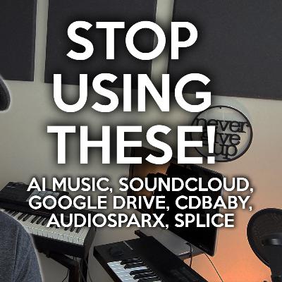 EP144. Please STOP using AI Generative, SoundCloud, Google Drive, CDBaby, and More!