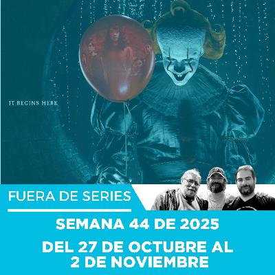 Fuera de Series: Semana 44 de 2025 – Del 27 de octubre al 2 de Noviembre