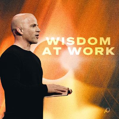 Wisdom at Work | Ecclesiastes 10-11 Wisdom at Work | Ecclesiastes 10-11