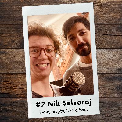 #2 Nik Selvaraj – Indie, crypto, NFT a život