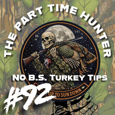 #92 - No B.S. Turkey Tips #92 - No B.S. Turkey Tips