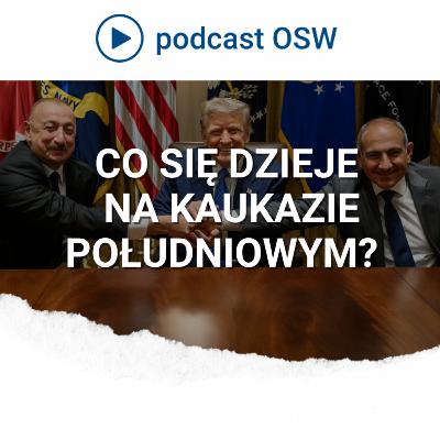 Co się dzieje na Kaukazie Południowym? Co z pokojem Armenia-Azerbjedżan? Reakcja Turcji i Rosji