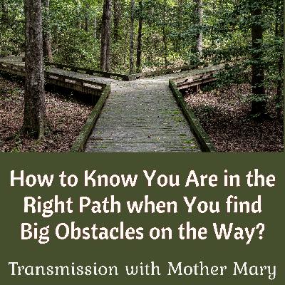 Mother Mary: Discovering Your Right Path; Getting Your Power Back, Ending of Karmic Cycles