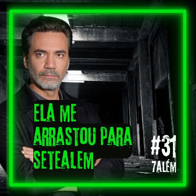 Ela me ARRASTOU para SETEALÉM | Setealém 31